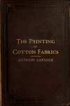 Book preview: The printing of cotton fabrics, comprising calico bleaching, printing, and dyeing by Antonio Sansone