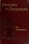 Book preview: Prisons and prisoners by J. W. (John William) Horsley