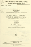 Book preview: Privatization of the federal power marketing administrations : hearing before the Subcommittee on Energy and Power of the Committee on Commerce, by United States. Congress. House. Committee on Comme
