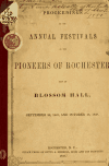 Book preview: Proceedings at the annual festivals of the pioneers of Rochester, held at Blossom hall, Sept. 30, 1847, and Oct. 13, 1848 (Volume 1) by Pioneers of Rochester