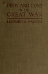 Book preview: Pros and cons in the great war, a record of foreign opinion, with a register of fact by Leonard Arthur Magnus