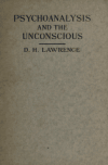 Book preview: Psychoanalysis and the unconscious by D. H. (David Herbert) Lawrence