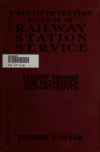 Book preview: Twentieth century manual of railway station service; freight, baggage and passenger departments by Frederic Louis Meyer