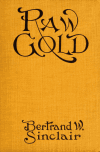 Book preview: Raw gold : a novel by Bertrand W. Sinclair