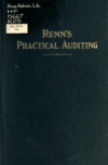 Book preview: Renn's practical auditing; a working manual for auditors, describing in complete detail the method of conducting a commercial audit, and indicating by George Benton Renn