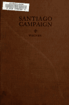 Book preview: Report of the Santiago Campaign, 1898 by Arthur L. (Arthur Lockwood) Wagner