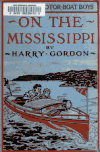 Book preview: The river motor boat boys on the Mississippi, or, On the trail to the gulf by Harry Gordon