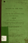 Book preview: The season of the end : being a view of the scientific times of the year 1840 (computed as ending on the 30th Adar, March 23d, 1841.) with prefatory by William Cuninghame