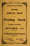 Book preview: Second annual fall sale of the Kentucky Sales Co. at Tattersalls, Lexington, Kentucky commencing at 10 o'Clock A.M. sharp, Monday, Oct. 2, 1905 : by Kentucky Sales Company