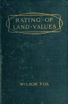 Book preview: The rating of land values; notes upon the proposals to levy rates in respect of site values by Arthur Wilson Fox
