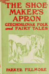 Book preview: The shoemaker's apron; a second book of Czechoslovak fairy tales and folk tales by Parker Hoysted Fillmore