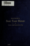 Book preview: A short tariff history of the United States from the earliest to the present time. Pt. I. 1783 to 1789; with a preliminary view .. by David H. (David Hastings) Mason