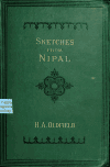 Book preview: Sketches from Nipal, historical and descriptive, with anecdotes of the court life and wild sports of the country in the time of Maharaja Jang by Henry Ambrose Oldfield