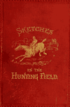 Book preview: Sketches in the hunting field by Alfred Edward Thomas Watson