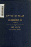 Book preview: A sketch of Matthew Allyn and his descendants to 1884 ; also, Selections of the prose publications of John Allyn and his poetic writings by John Allyn