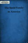 Book preview: Spaid genealogy from the first of the name in this country to the present time, with a number of allied families and many historical facts by Abraham Thompson Secrest
