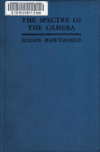 Book preview: The spectre of the camera ; or The professor's sister; a romance by Julian Hawthorne