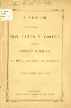 Book preview: Speech of the Hon. James E. Cooley, before the Democracy of Syracuse, in mass meeting assembled, on Tuesday evening, Nov. 1, 1853 by James Ewing Cooley