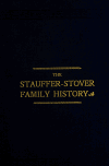 Book preview: A genealogical record of the descendants of Henry Stauffer and other Stauffer pioneers : together with historical and biographical sketches.... by A. J. (Abraham James) Fretz