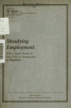 Book preview: Steadying employment, with a section devoted to some facts on unemployment in Philadelphia .. by Joseph Henry Willits