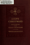 Book preview: Steps Christward; counsels for young Christians by H. A. (Howard A.) Bridgman