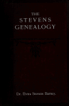 Book preview: The Stevens genealogy : embracing branches of the family descended from Puritan ancestry, New England families not traceable to Puritan ancestry, and by Elvira Stevens Barney
