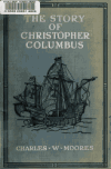 Book preview: The story of Christopher Columbus by Charles W. (Charles Washington) Moores