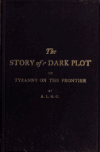 Book preview: The story of a dark plot, or, Tyranny on the frontier by A.L.O C.