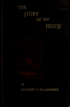 Book preview: The story of my house by George H. (George Herman) Ellwanger