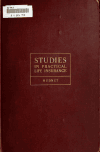 Book preview: Studies in practical life insurance; an examination of the principles of life insurance as applied in the policies, reports, agency and office by James M Hudnut