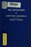 Book preview: The supervision of country schools by A. S. (Andrew Sloan) Draper