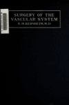Book preview: Surgery of the vascular system by Bertram M. (Bertrand Moses) Bernheim