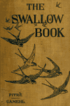Book preview: The swallow book; the story of the swallow told in legends, fables, folk songs, proverbs, omens and riddles of many lands by 1841-1916