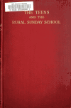Book preview: The teens and the rural Sunday school, being the second volume of the report of the Commission on adolescence by International Sunday-School Association. Commissio