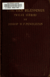 Book preview: The ten blessings : a series of twelve sermons by W.F. (William Frederick) Pendleton