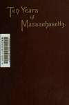 Book preview: Ten years of Massachusetts by Raymond L. (Raymond Landon) Bridgman