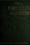 Book preview: The forester's daughter; by Hamlin Garland