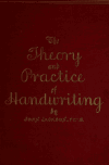 Book preview: The theory and practice of handwriting; a practical manual for the guidance of school boards, teachers, and students of the art, with diagrams and by John Jackson