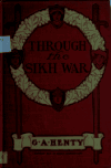 Book preview: Through the Sikh war : a tale of the conquest of the Punjaub by G. A. (George Alfred) Henty
