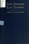 Book preview: Tone thinking and ear testing, a work that directs the student in helping himself to develop discriminative hearing from the simplest beginning to by C. A. (Carrie Adelaide) Alchin