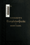 Book preview: Towndrow's revised & improved text-book of stenography; or, Complete guide to the art of writing short-hand .. by T. (Thomas) Towndrow