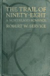 Book preview: The trail of '98 : a Northland romance by Robert W. (Robert William) Service