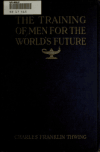 Book preview: The training of men for the world's future by Charles Franklin Thwing