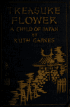 Book preview: Treasure flower; a child of Japan by Ruth Louise Gaines