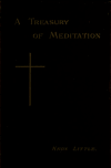 Book preview: A treasury of meditation, or, Suggestions as aids to those who desire to live a devout life by W. J. (William John) Knox-Little