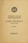 Book preview: Twenty-fifth anniversary of Clark University, Worcester, Mass. 1889-1914 by Mass.) Clark University (Worcester
