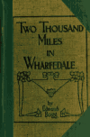 Book preview: Two thousand miles in Wharfedale; a descriptive account of the history, antiquities, legendary lore, picturesque features, and rare architecture of by Edmund Bogg