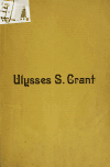 Book preview: Ulysses S. Grant : a paper read before the Missouri Commandery of the Military Order of the Loyal legion of the United States, May 1st, 1886 by William H. (William Henry) Powell