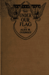Book preview: Under our flag : a study of national conditions from the standpoint of woman's home missionary work by Alice Margaret Guernsey