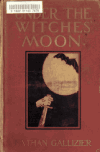 Book preview: Under the witches' moon; romantic tale of mediaeval Rome by Nathan Gallizier